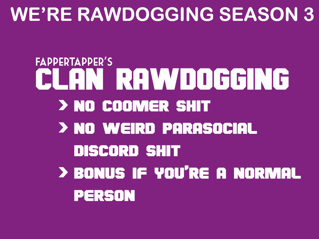 Need like minded individuals for Clan RAWDOGGING. We're r... Fishnet
